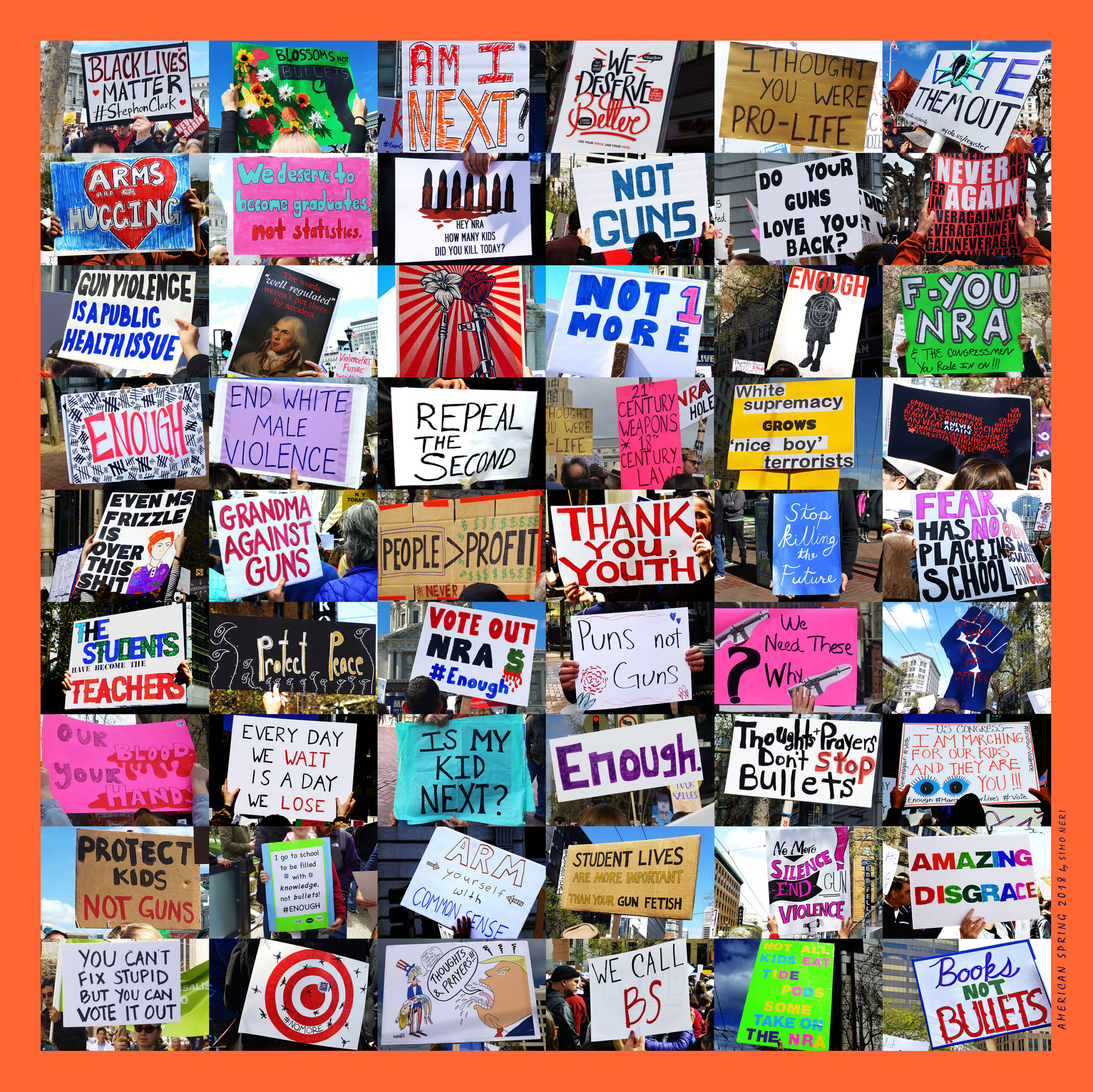 American Spring 2018Scarf: 36” x 36”Bandana: 25” x 25”The American Spring Signs of the Times collection continues into 2018. This season the focus is on the amazing youth initiatives fighting for common sense gun reform, and turning out the youth vote in the November elections.The March For Our Lives, a student-led demonstration in support of tighter gun control, took place on March 24, 2018, in Washington DC, with over 800 sibling events throughout the United States and around the world.Moved and inspired by the courage and passion of the young MSD survivors of the Valentine Day massacre, I photographed the signs at the March For Our Lives in San Francisco, and created compositions for a silk scarf and bandana, to honor and share the message and spirit of this all important, student-led initiative.Please note that payments to Simo Neri are not tax deductible, however a portion of proceeds from sales of the March For Our Lives scarves will go to the March For Our Lives Action Fund. American Spring 2018Scarf: 36” x 36”Bandana: 25” x 25”The American Spring Signs of the Times collection continues into 2018. This season the focus is on the amazing youth initiatives fighting for common sense gun reform, and turning out the youth vote in the November elections.The March For Our Lives, a student-led demonstration in support of tighter gun control, took place on March 24, 2018, in Washington DC, with over 800 sibling events throughout the United States and around the world.Moved and inspired by the courage and passion of the young MSD survivors of the Valentine Day massacre, I photographed the signs at the March For Our Lives in San Francisco, and created compositions for a silk scarf and bandana, to honor and share the message and spirit of this all important, student-led initiative.Please note that payments to Simo Neri are not tax deductible, however a portion of proceeds from sales of the March For Our Lives scarves will go to the March For Our Lives Action Fund.