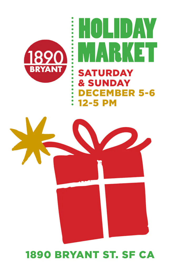 THE 2026 HOLIDAY MARKET AT 1890 BRYANT STREET!